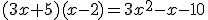(3x+5)(x-2)=3x^2-x-10